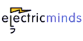 Join Electric Minds for free!!  Expand your Mind!